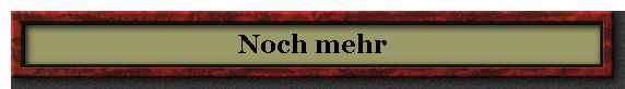 Noch mehr